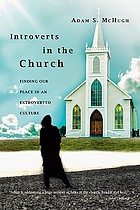 Introverts in the church : finding our place in an extroverted culture