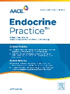 Endocrine practice : official journal of the American College of Endocrinology and the American Association of Clinical Endocrinologists.