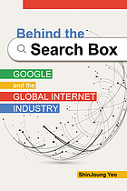 Behind the search box : Google and the global internet industry