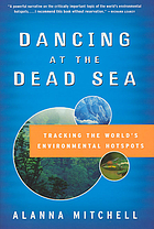 Dancing at the Dead Sea : tracking the world's environmental hotspots