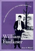 William Faulkner : self-presentation and performance