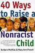 40 ways to raise a nonracist child by  Barbara Mathias 