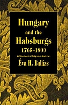Hungary and the Habsburgs, 1765-1800 : an experiment in enlightened absolutism