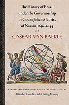 The history of Brazil under the governorship of Count Johan Maurits of Nassau, 1636-1644