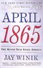 April 1865 : the month that saved America
