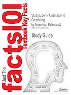 Cram101 textbook outlines to accompany: Orientation to counseling, Peterson, Nisenholz, 4th ed.