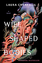 Front cover image for Wife shaped bodies : a novel