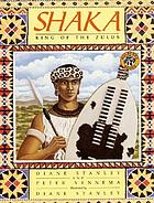 Shaka : king of the Zulus