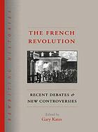 The French Revolution : recent debates and new controversies