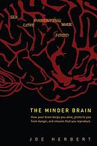 The minder bain [how your brain keeps you alive, protects you from danger, and ensures that you reproduce]