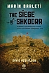 The siege of Shkodra : Albania's courageous stand... by  Marin Barleti 