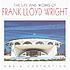 The life and works of Frank Lloyd Wright by  Maria Costantino 