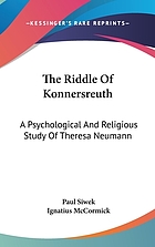 The riddle of Konnersreuth : a psychological and religious study