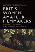 British women amateur filmmakers : national memories and global identities
