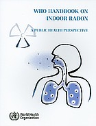 WHO handbook on indoor radon : a public health perspective