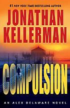 Compulsion : an Alex Delaware novel
