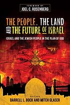 The people, the land, and the future of Israel : Israel and the Jewish people in the plan of God