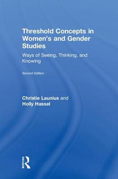 Threshold concepts in women's and gender studies : ways of seeing ...