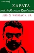 Zapata and the Mexican Revolution. by  John Womack, Jr. 