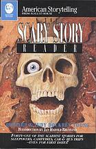 The Scary story reader : forty-one of the scariest stories for sleepovers, campfires, car & bus trips--even for first dates!