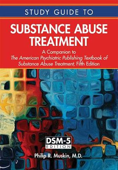 Study guide to substance abuse treatment : a companion to the American ...