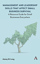 book cover for Management and leadership skills that affect small business survival : a resource guide for small businesses everywhere