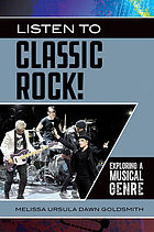 Listen to classic rock! : exploring a musical genre