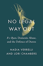 No legal way out : R. v. Ryan, domestic abuse, and the defence of duress