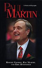 Paul Martin : a political biography