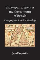 Shakespeare, Spenser and the contours of Britain : reshaping the Atlantic archipelago