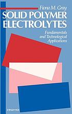 Solid polymer electrolytes : fundamentals and technological applications.