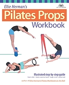 Ellie Herman's pilates props workbook : step-by-step guide with over 350 photos