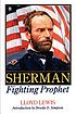 Sherman : fighting prophet door Lloyd Lewis