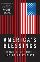 America's Blessings : How Religion Benefits Everyone, Including Atheists