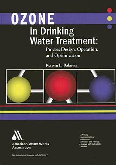 Ozone in drinking water treatment : process design, operation, and ...