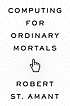Computing for ordinary mortals by Robert St  Amant