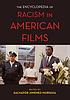 The encyclopedia of racism in American films by Salvador Murguía