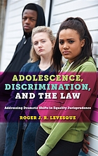 Adolescence, discrimination, and the law : addressing dramatic shifts in equality jurisprudence
