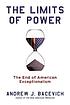 The limits of power : the end of American exceptionalism by  Andrew J Bacevich 