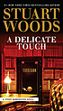 A delicate touch Auteur: Stuart Woods