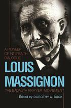 Louis Massignon (1947-1962), a pioneer of interfaith dialogue : the Badaliya prayer movement