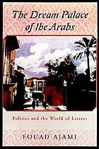 The dream palace of the Arabs : a generation's odyssey