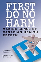 First do not harm : making sense of Canadian health reform