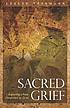 Sacred grief : exploring a new dimension to grief by  Leslee Tessmann 