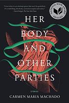 Her Body and Other Parties : Stories