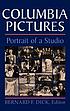 Columbia Pictures : portrait of a studio by  Bernard F Dick 
