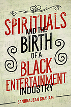 Spirituals and the birth of a black entertainment industry