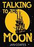 Talking to the moon by  Jan L Coates 