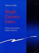 Single camera video production : from concept to edited master