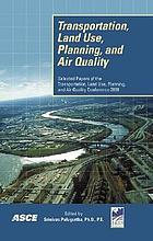 Transportation planning, land use, and air quality : selected papers of the 2009 Transportation Planning, Land Use, and Air Quality Conference, July 28-29, 2009, Denver, Colorado